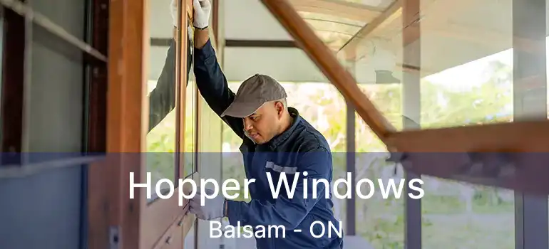 Hopper Windows Balsam - ON