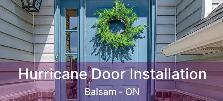  Hurricane Door Installation Balsam - ON