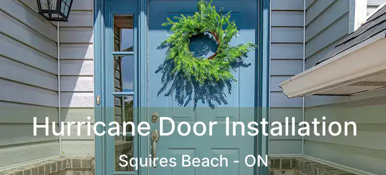  Hurricane Door Installation Squires Beach - ON