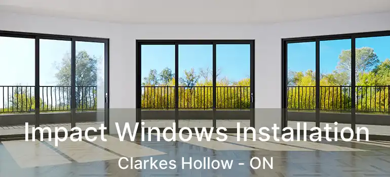  Impact Windows Installation Clarkes Hollow - ON