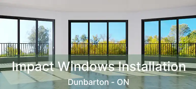  Impact Windows Installation Dunbarton - ON