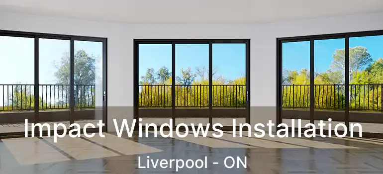  Impact Windows Installation Liverpool - ON
