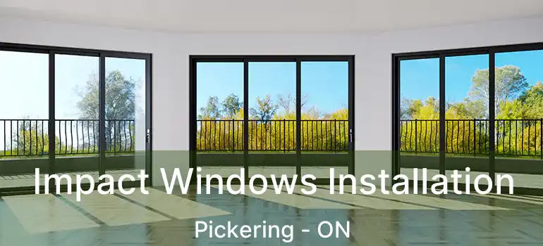  Impact Windows Installation Pickering - ON