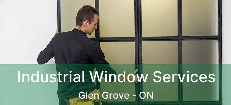 Industrial Window Services Glen Grove - ON