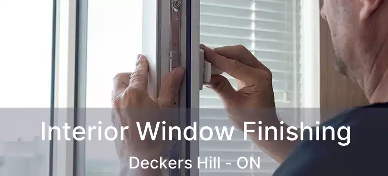  Interior Window Finishing Deckers Hill - ON