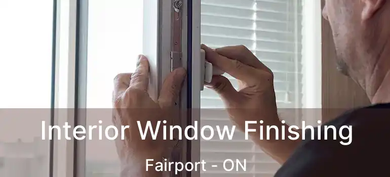  Interior Window Finishing Fairport - ON