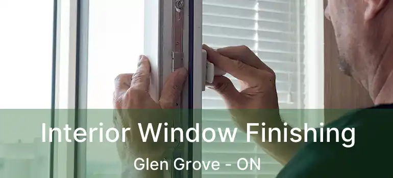  Interior Window Finishing Glen Grove - ON