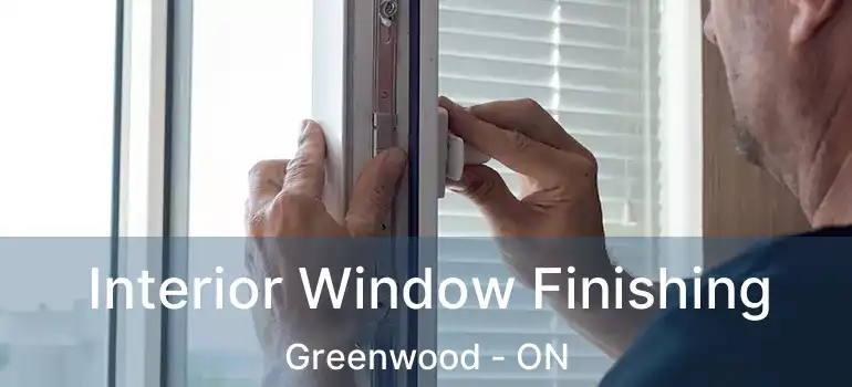  Interior Window Finishing Greenwood - ON