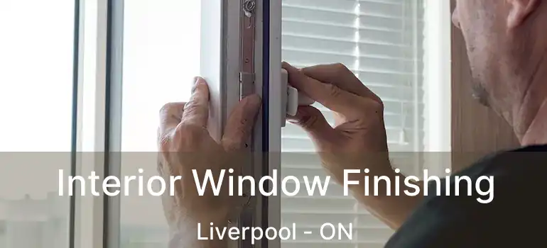  Interior Window Finishing Liverpool - ON