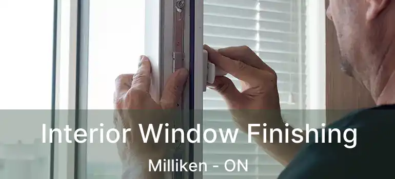  Interior Window Finishing Milliken - ON