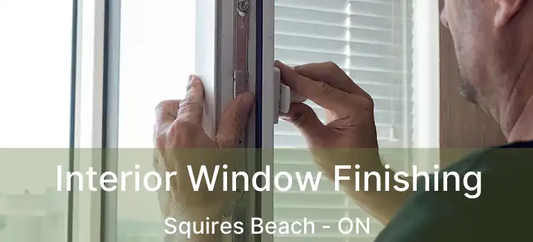  Interior Window Finishing Squires Beach - ON