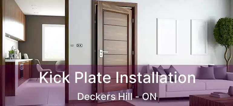  Kick Plate Installation Deckers Hill - ON
