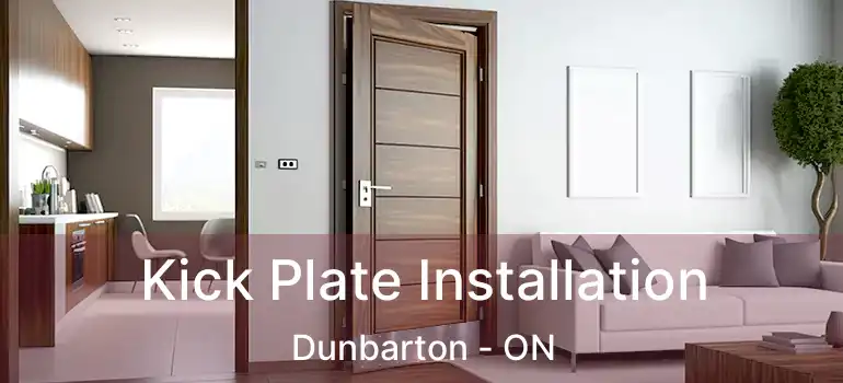  Kick Plate Installation Dunbarton - ON