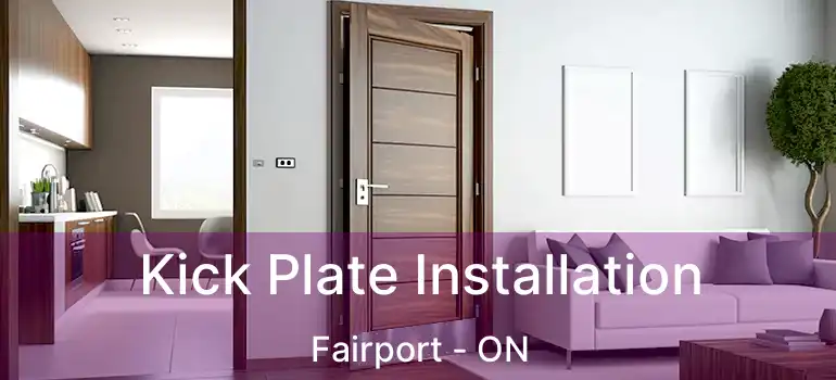  Kick Plate Installation Fairport - ON
