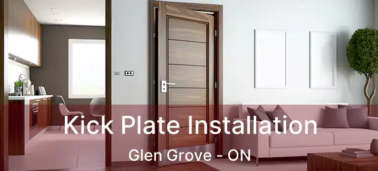 Kick Plate Installation Glen Grove - ON
