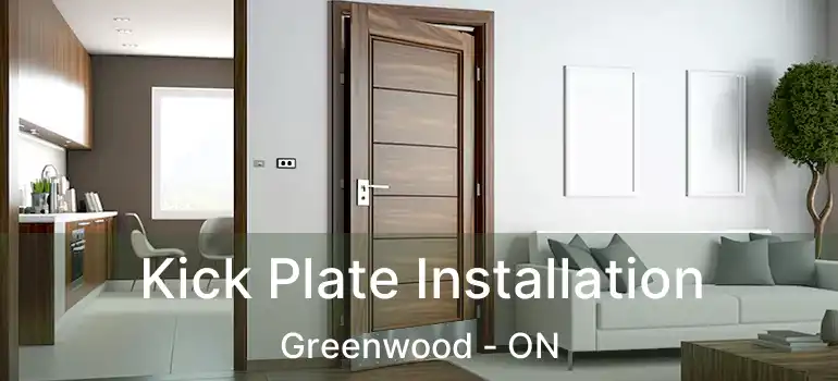  Kick Plate Installation Greenwood - ON