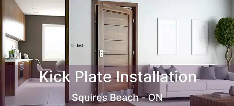 Kick Plate Installation Squires Beach - ON