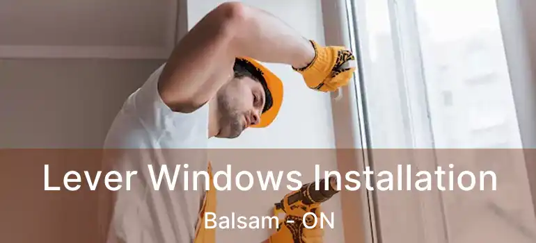  Lever Windows Installation Balsam - ON