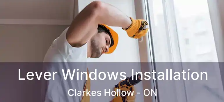  Lever Windows Installation Clarkes Hollow - ON