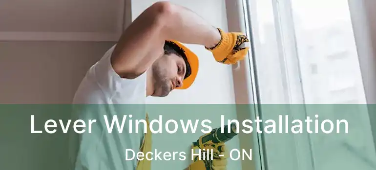  Lever Windows Installation Deckers Hill - ON