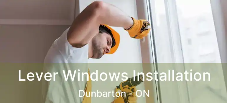  Lever Windows Installation Dunbarton - ON