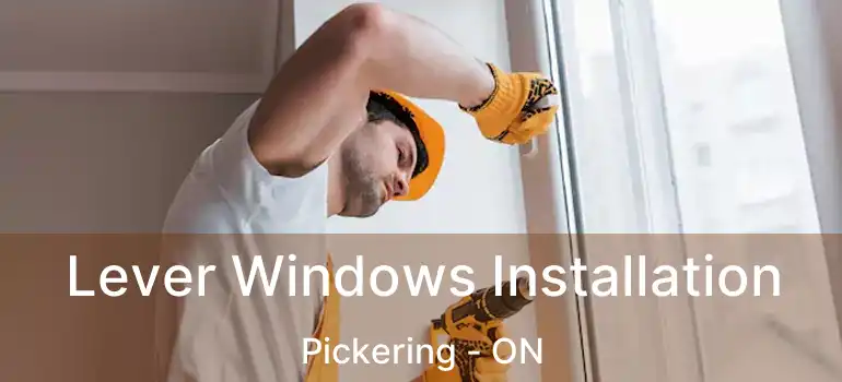  Lever Windows Installation Pickering - ON