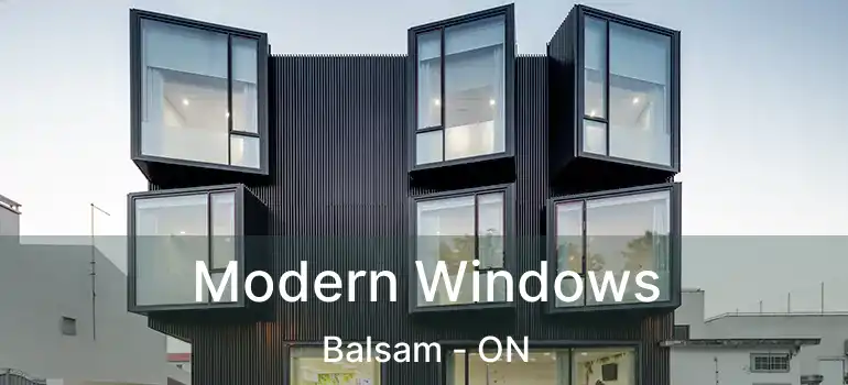  Modern Windows Balsam - ON