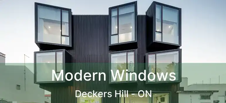  Modern Windows Deckers Hill - ON