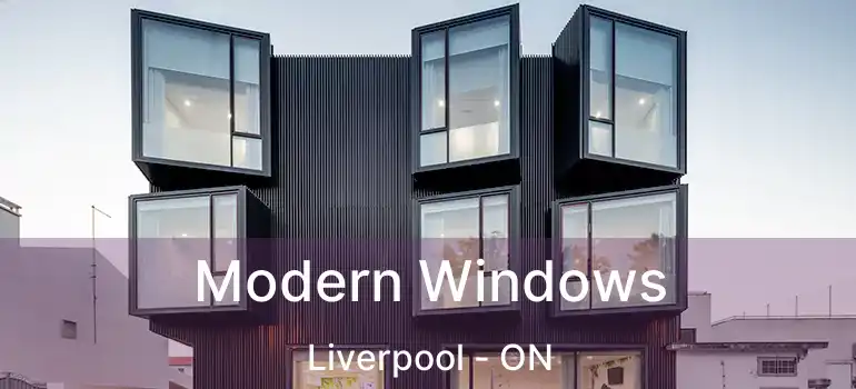  Modern Windows Liverpool - ON