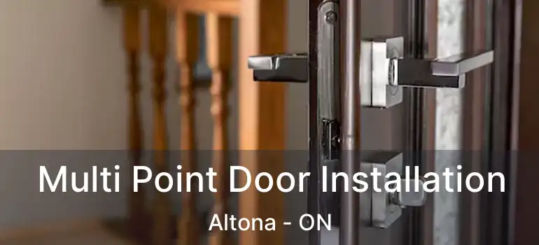  Multi Point Door Installation Altona - ON