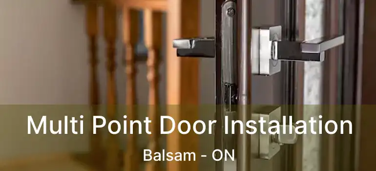  Multi Point Door Installation Balsam - ON