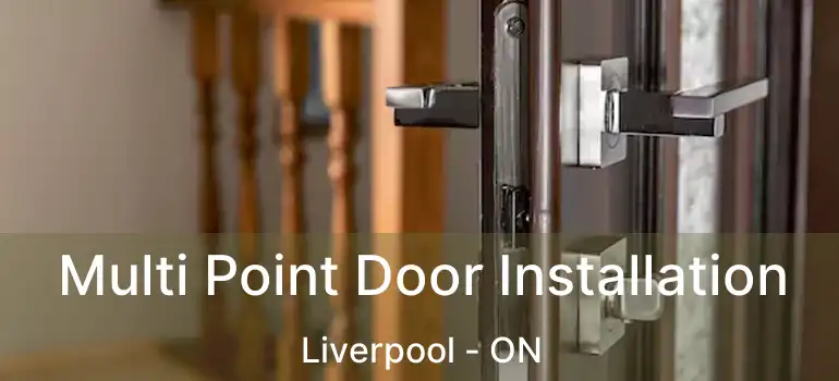  Multi Point Door Installation Liverpool - ON