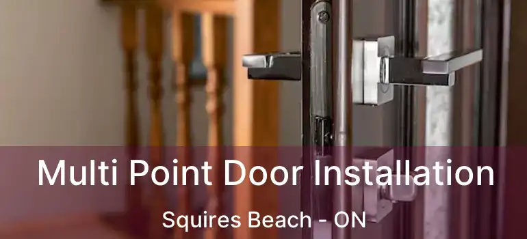  Multi Point Door Installation Squires Beach - ON