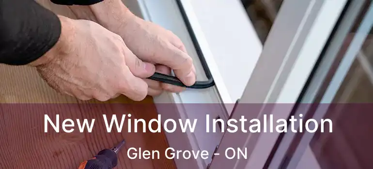  New Window Installation Glen Grove - ON
