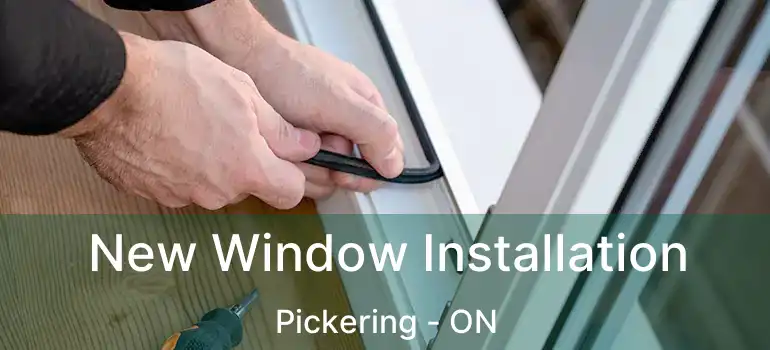  New Window Installation Pickering - ON