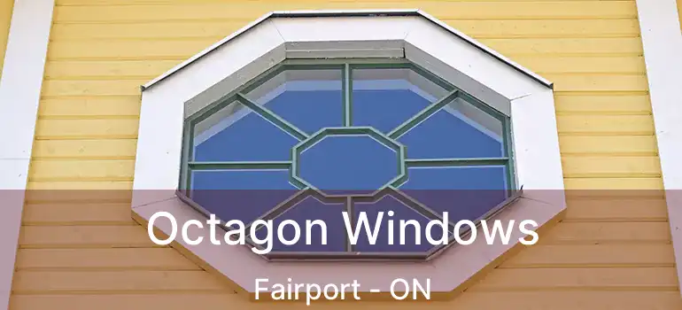  Octagon Windows Fairport - ON