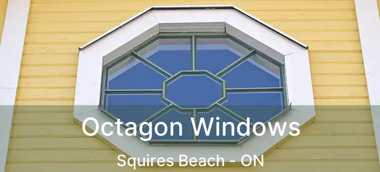  Octagon Windows Squires Beach - ON