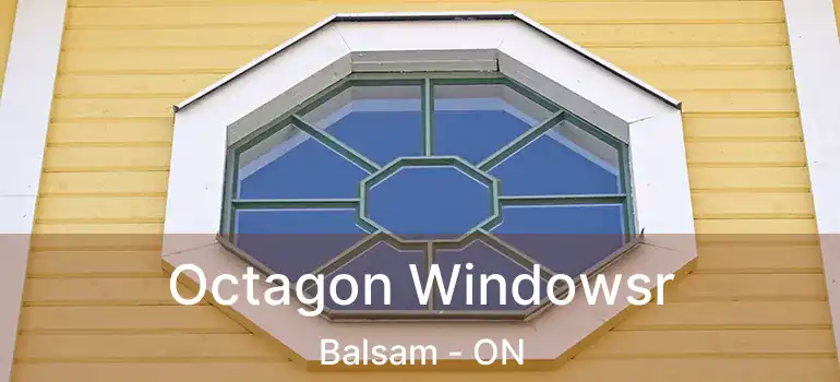  Octagon Windowsr Balsam - ON