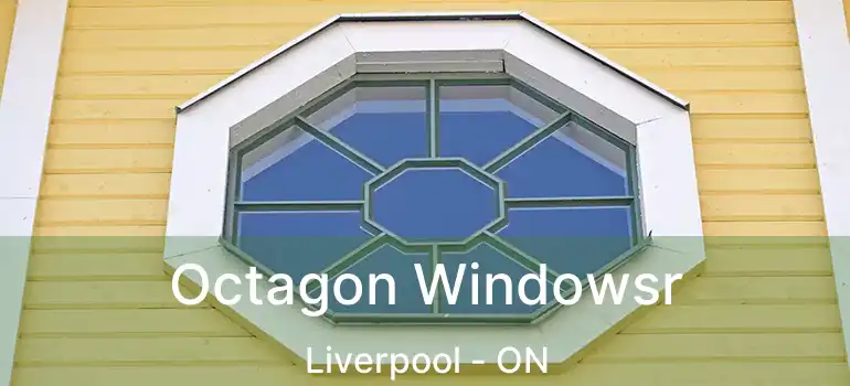  Octagon Windowsr Liverpool - ON