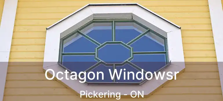  Octagon Windowsr Pickering - ON