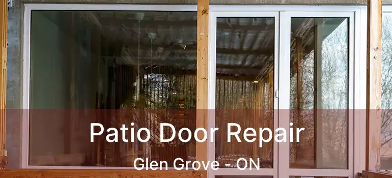  Patio Door Repair Glen Grove - ON