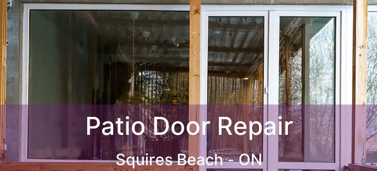  Patio Door Repair Squires Beach - ON