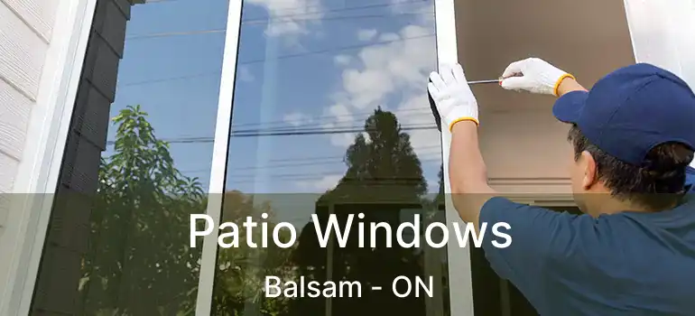  Patio Windows Balsam - ON