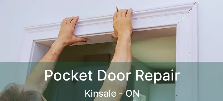  Pocket Door Repair Kinsale - ON