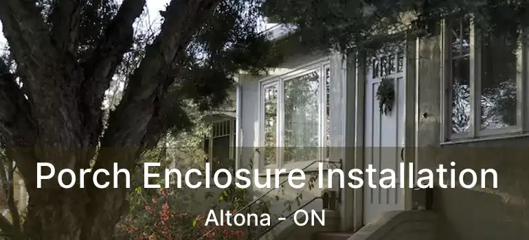  Porch Enclosure Installation Altona - ON