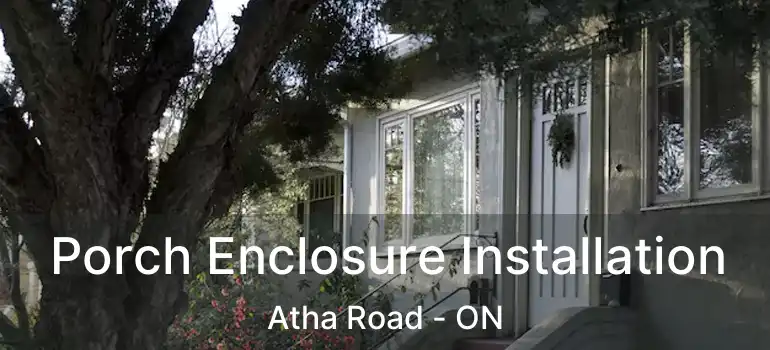  Porch Enclosure Installation Atha Road - ON