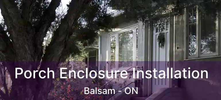  Porch Enclosure Installation Balsam - ON