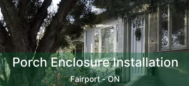  Porch Enclosure Installation Fairport - ON