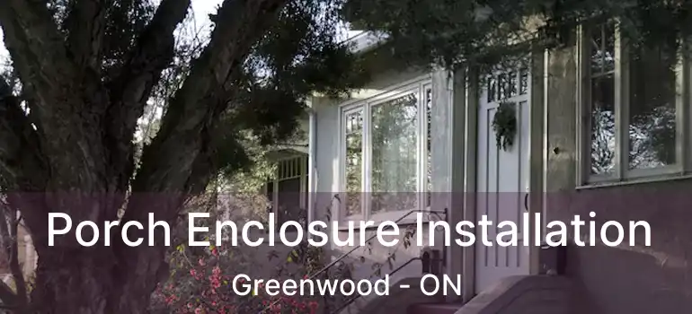  Porch Enclosure Installation Greenwood - ON