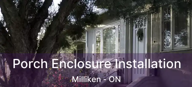  Porch Enclosure Installation Milliken - ON
